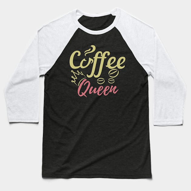 Coffee Queen Baseball T-Shirt by MUF.Artist